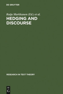 Hedging and Discourse : Approaches to the Analysis of a Pragmatic Phenomenon in Academic Texts