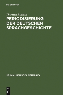 Periodisierung der deutschen Sprachgeschichte : Analysen und Tabellen