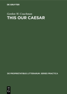 This our Caesar : A study of Bernard Shaw's Caesar and Cleopatra