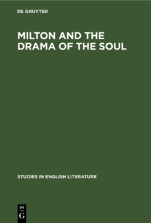 Milton and the drama of the soul : A study of the theme of the restoration of men in Milton's later poetry