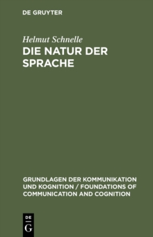 Die Natur der Sprache : Die Dynamik der Prozesse des Sprechens und Verstehens