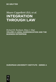 Legal Harmonization and the Business Enterprise : Corporate and Capital Market Law Harmonization Policy in Europe and the U.S.A.