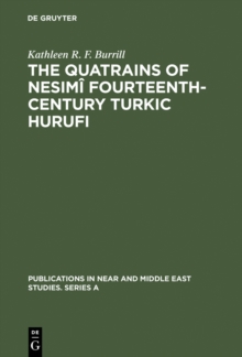 The Quatrains of Nesimi Fourteenth-Century Turkic Hurufi : With Annotated Translations of the Turkic and Persian Quatrains from the Hekimoglu Ali Pasa MS