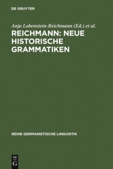 REICHMANN: NEUE HISTORISCHE GRAMMATIKEN : Zum Stand der Grammatikschreibung historischer Sprachstufen des Deutschen und anderer Sprachen