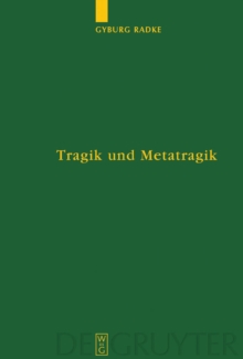 Tragik und Metatragik : Euripides' Bakchen und die moderne Literaturwissenschaft