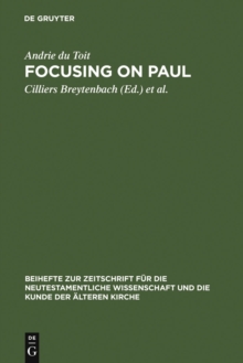 Focusing on Paul : Persuasion and Theological Design in Romans and Galatians