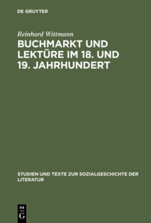 Buchmarkt und Lekture im 18. und 19. Jahrhundert : Beitrage zum literarischen Leben 1750-1880