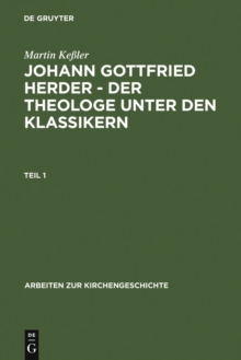 Johann Gottfried Herder - der Theologe unter den Klassikern : Das Amt des Generalsuperintendenten von Sachsen-Weimar