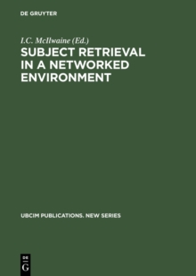 Subject Retrieval in a Networked Environment : Proceedings of the IFLA Satellite Meeting held in Dublin, OH,14-16 August 2001 and sponsored by the IFLA Classification and Indexing Section, the IFLA In