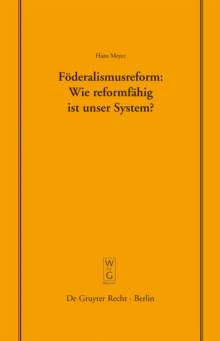 Foderalismusreform: Wie reformfahig ist unser System? : Uberarbeitete Fassung eines Vortrags, gehalten vor der Juristischen Gesellschaft zu Berlin am 12. Dezember 2007