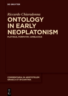 Ontology in Early Neoplatonism : Plotinus, Porphyry, Iamblichus
