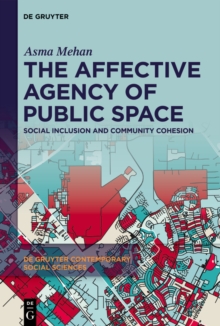 The Affective Agency of Public Space : Social Inclusion and Community Cohesion