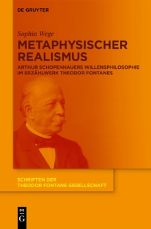 Metaphysischer Realismus : Arthur Schopenhauers Willensphilosophie im Erzahlwerk Theodor Fontanes