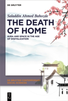 The Death of Home : Aura and Space in the Age of Digitalization