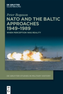 NATO and the Baltic Approaches 1949-1989 : When Perception was Reality