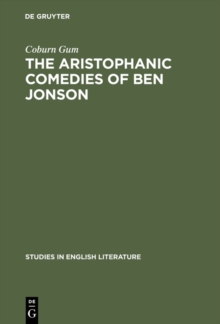 The Aristophanic comedies of Ben Jonson : A comparative study of Jonson and Aristophanes