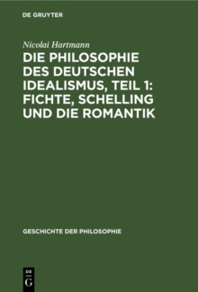 Die Philosophie des deutschen Idealismus, Teil 1: Fichte, Schelling und die Romantik