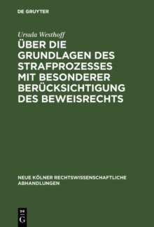 Uber die Grundlagen des Strafprozesses mit besonderer Berucksichtigung des Beweisrechts