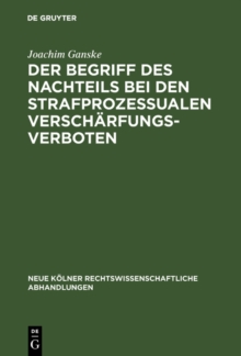 Der Begriff des Nachteils bei den strafprozessualen Verscharfungsverboten