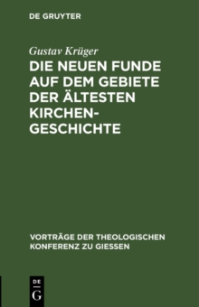 Die neuen Funde auf dem Gebiete der altesten Kirchengeschichte : (1889-1898)