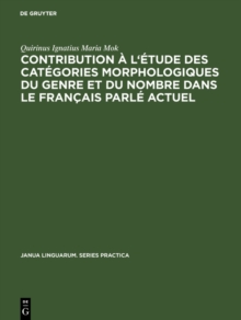 Contribution a l'etude des categories morphologiques du genre et du nombre dans le francais parle actuel