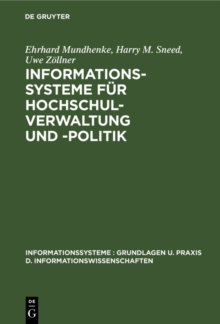 Informationssysteme fur Hochschulverwaltung und -politik : Theorie und Praxis politisch-administrativer Informationssysteme
