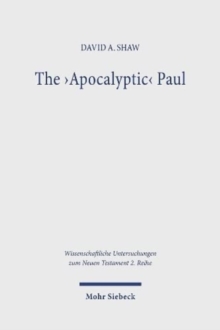 The 'Apocalyptic' Paul : An Analysis and Critique with Reference to Romans 1-8