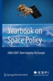 Yearbook on Space Policy 2006/2007 : New Impetus for Europe