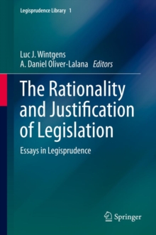 The Rationality and Justification of Legislation : Essays in Legisprudence