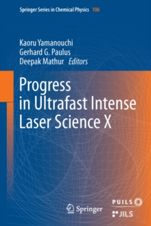 Progress in Ultrafast Intense Laser Science : Volume X