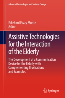 Assistive Technologies for the Interaction of the Elderly : The Development of a Communication Device for the Elderly with Complementing Illustrations and Examples