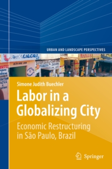 Labor in a Globalizing City : Economic Restructuring in Sao Paulo, Brazil