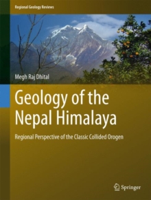 Geology of the Nepal Himalaya : Regional Perspective of the Classic Collided Orogen