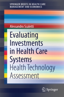 Evaluating Investments in Health Care Systems : Health Technology Assessment