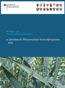 Berichte zu Pflanzenschutzmitteln 2012 : Jahresbericht Pflanzenschutz-Kontrollprogramm