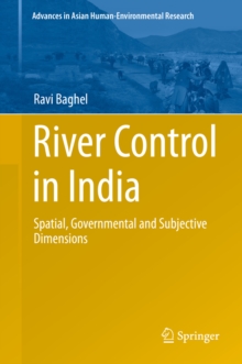 River Control in India : Spatial, Governmental and Subjective Dimensions