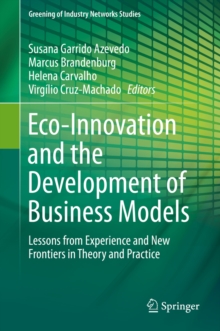 Eco-Innovation and the Development of Business Models : Lessons from Experience and New Frontiers in Theory and Practice