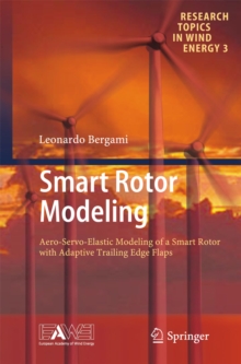 Smart Rotor Modeling : Aero-Servo-Elastic Modeling of a Smart Rotor with Adaptive Trailing Edge Flaps
