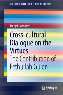 Cross-cultural Dialogue on the Virtues : The Contribution of Fethullah Gulen