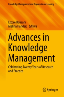 Advances in Knowledge Management : Celebrating Twenty Years of Research and Practice