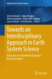 Towards an Interdisciplinary Approach in Earth System Science : Advances of a Helmholtz Graduate Research School