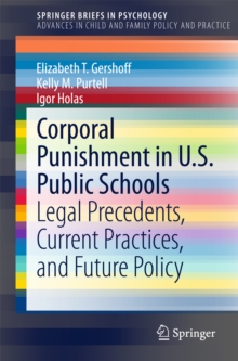 Corporal Punishment in U.S. Public Schools : Legal Precedents, Current Practices, and Future Policy
