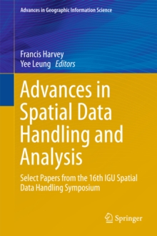 Advances in Spatial Data Handling and Analysis : Select Papers from the 16th IGU Spatial Data Handling Symposium
