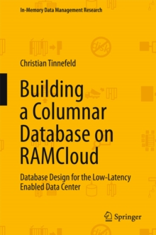 Building a Columnar Database on RAMCloud : Database Design for the Low-Latency Enabled Data Center