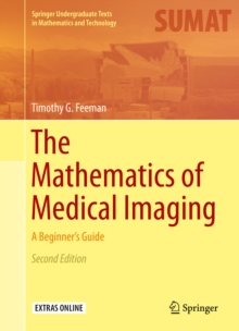The Mathematics of Medical Imaging : A Beginner's Guide