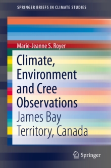 Climate, Environment and Cree Observations : James Bay Territory, Canada