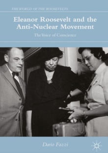 Eleanor Roosevelt and the Anti-Nuclear Movement : The Voice of Conscience