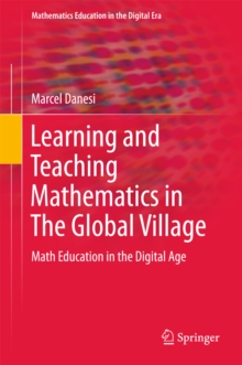 Learning and Teaching Mathematics in The Global Village : Math Education in the Digital Age