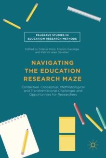 Navigating the Education Research Maze : Contextual, Conceptual, Methodological and Transformational Challenges and Opportunities for Researchers