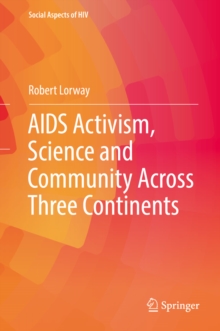 AIDS Activism, Science and Community Across Three Continents